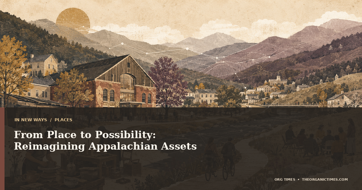 ORG Times editorial card for From Place to Possibility: How Appalachian Communities Can Reimagine Local Assets